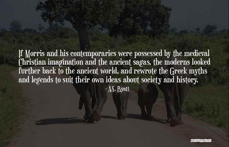Ancient Legends Quotes By A.S. Byatt Ancient Legends Quotes By A.S. Byatt
