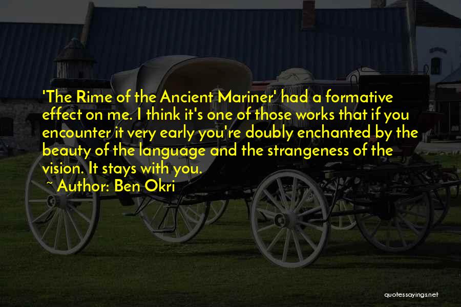Ancient Mariner Quotes By Ben Okri