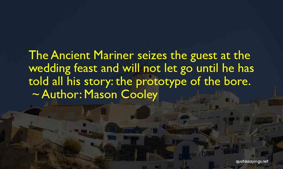 Ancient Mariner Quotes By Mason Cooley