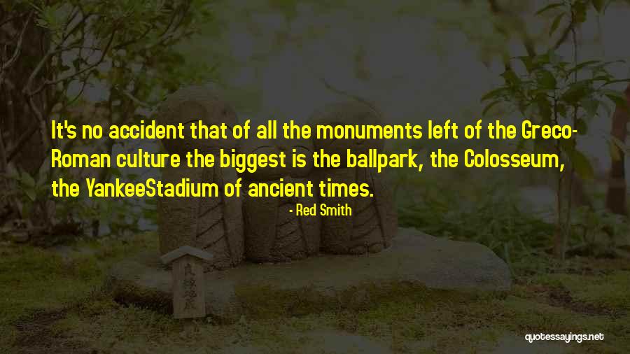 Ancient Monuments Quotes By Red Smith Ancient Monuments Quotes By Red Smith