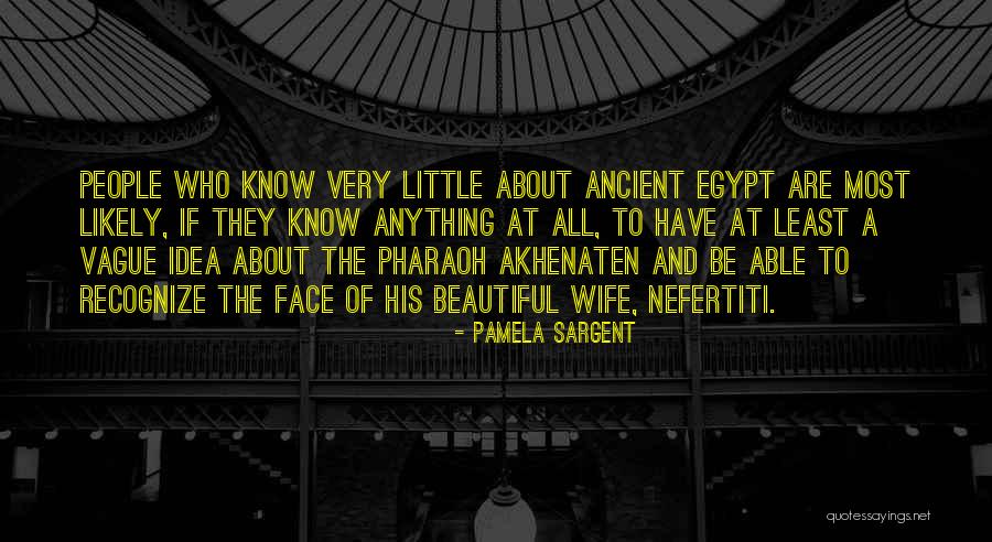 Ancient Pharaoh Quotes By Pamela Sargent Ancient Pharaoh Quotes By Pamela Sargent