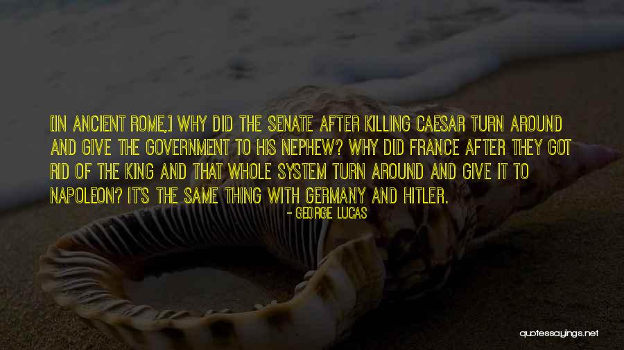 Ancient Rome Quotes By George Lucas Ancient Rome Quotes By George Lucas