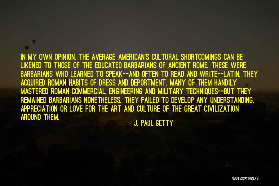 Ancient Rome Quotes By J. Paul Getty Ancient Rome Quotes By J. Paul Getty