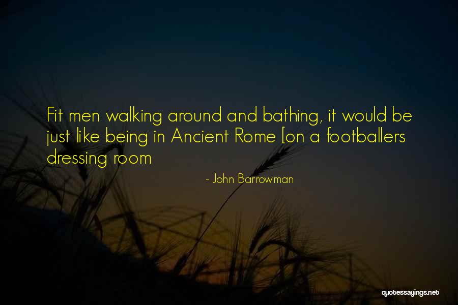 Ancient Rome Quotes By John Barrowman Ancient Rome Quotes By John Barrowman