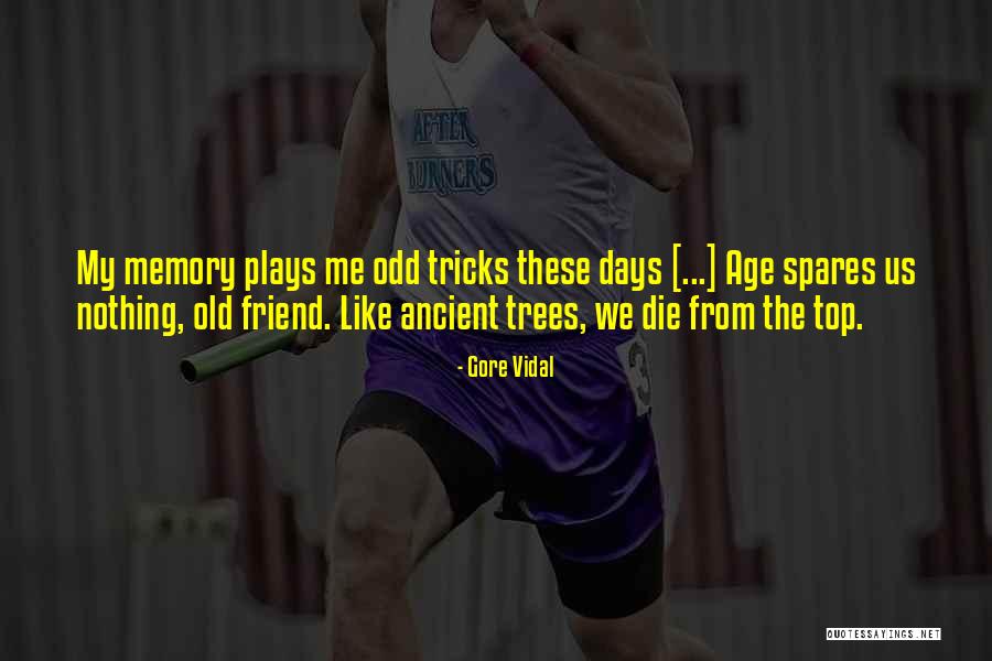 Ancient Trees Quotes By Gore Vidal Ancient Trees Quotes By Gore Vidal
