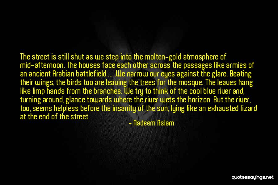Ancient Trees Quotes By Nadeem Aslam Ancient Trees Quotes By Nadeem Aslam