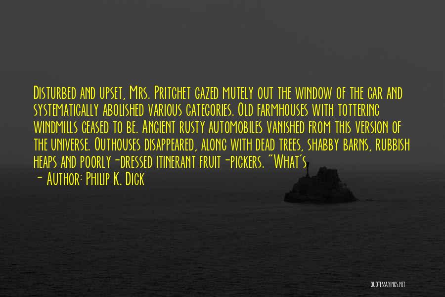 Ancient Trees Quotes By Philip K. Dick