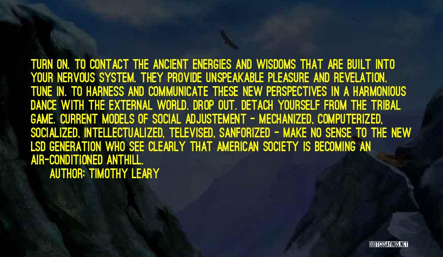 Ancient Tribal Quotes By Timothy Leary