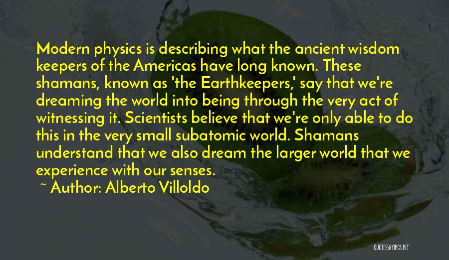 Ancient Wisdom Modern World Quotes By Alberto Villoldo