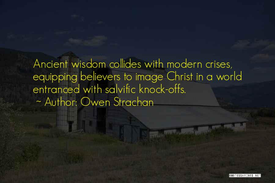 Ancient Wisdom Modern World Quotes By Owen Strachan