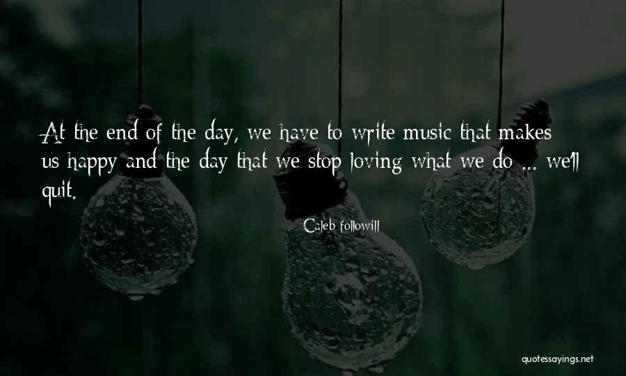 And At The End Of The Day Quotes By Caleb Followill And At The End Of The Day Quotes By Caleb Followill