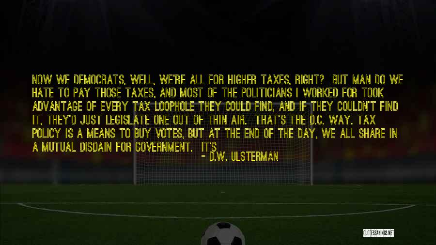 And At The End Of The Day Quotes By D.W. Ulsterman And At The End Of The Day Quotes By D.W. Ulsterman