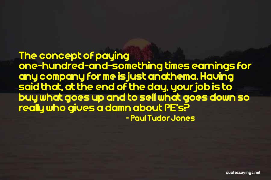 And At The End Of The Day Quotes By Paul Tudor Jones And At The End Of The Day Quotes By Paul Tudor Jones