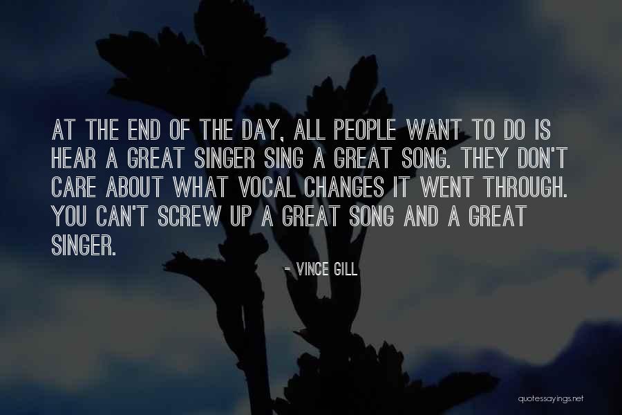 And At The End Of The Day Quotes By Vince Gill And At The End Of The Day Quotes By Vince Gill