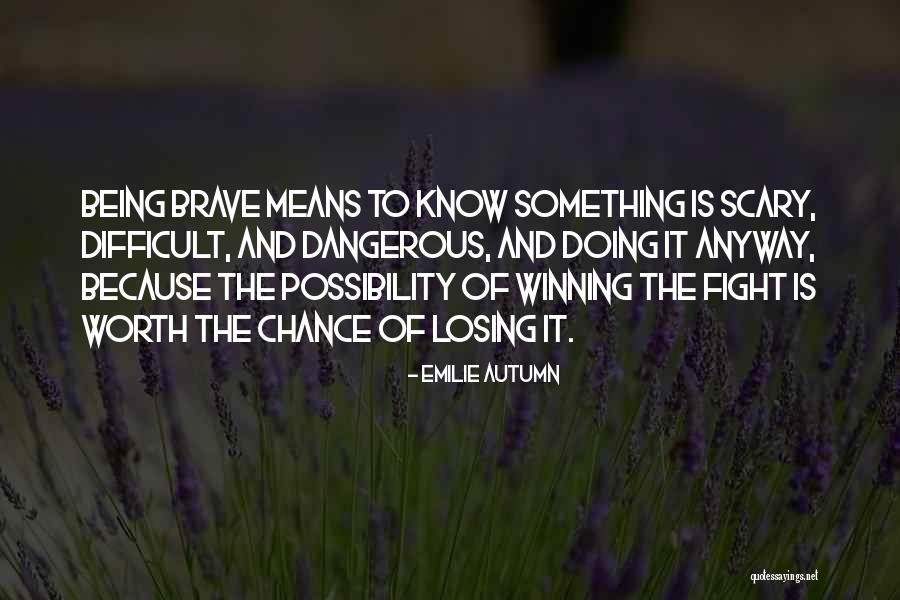 And Being Brave Quotes By Emilie Autumn And Being Brave Quotes By Emilie Autumn