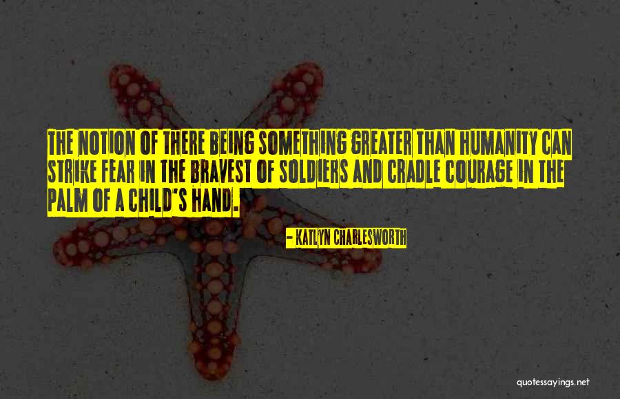 And Being Brave Quotes By Katlyn Charlesworth And Being Brave Quotes By Katlyn Charlesworth
