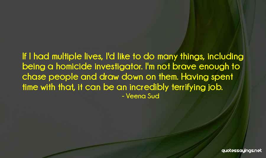 And Being Brave Quotes By Veena Sud And Being Brave Quotes By Veena Sud