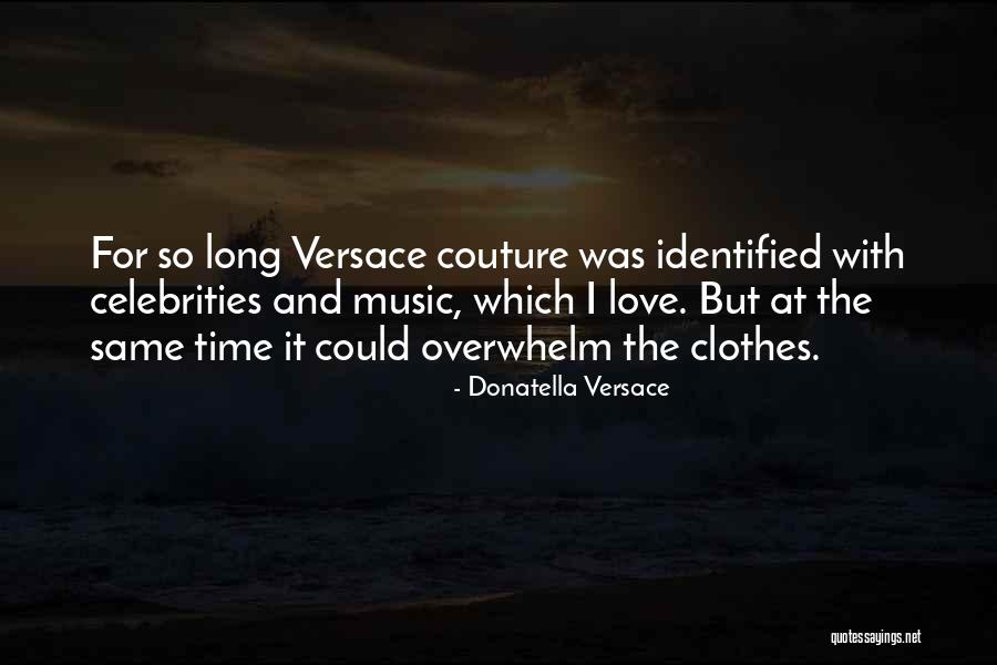 And Couture Quotes By Donatella Versace And Couture Quotes By Donatella Versace