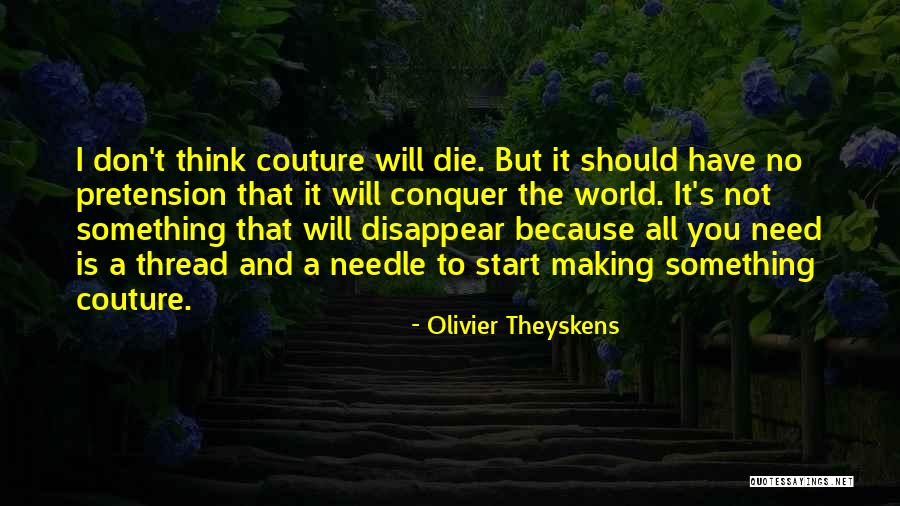 And Couture Quotes By Olivier Theyskens And Couture Quotes By Olivier Theyskens