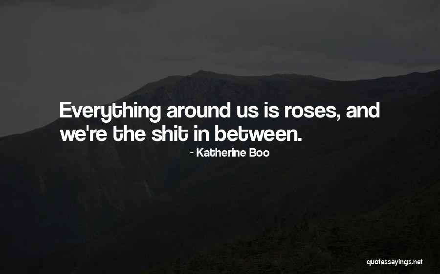 And Everything Quotes By Katherine Boo And Everything Quotes By Katherine Boo
