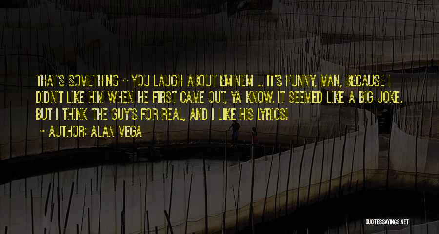 And Funny Quotes By Alan Vega