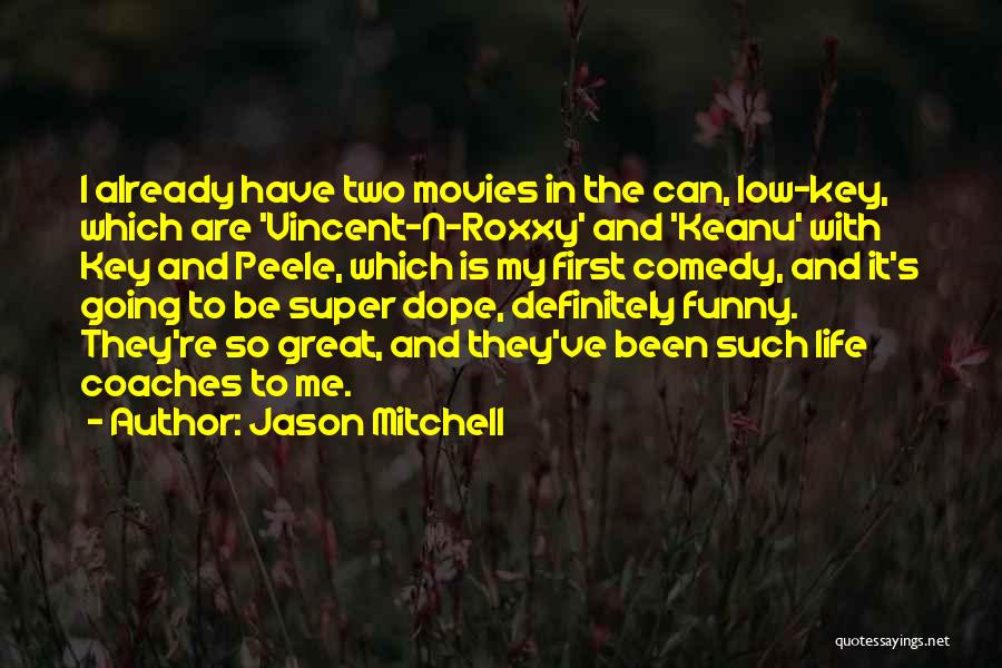 And Funny Quotes By Jason Mitchell