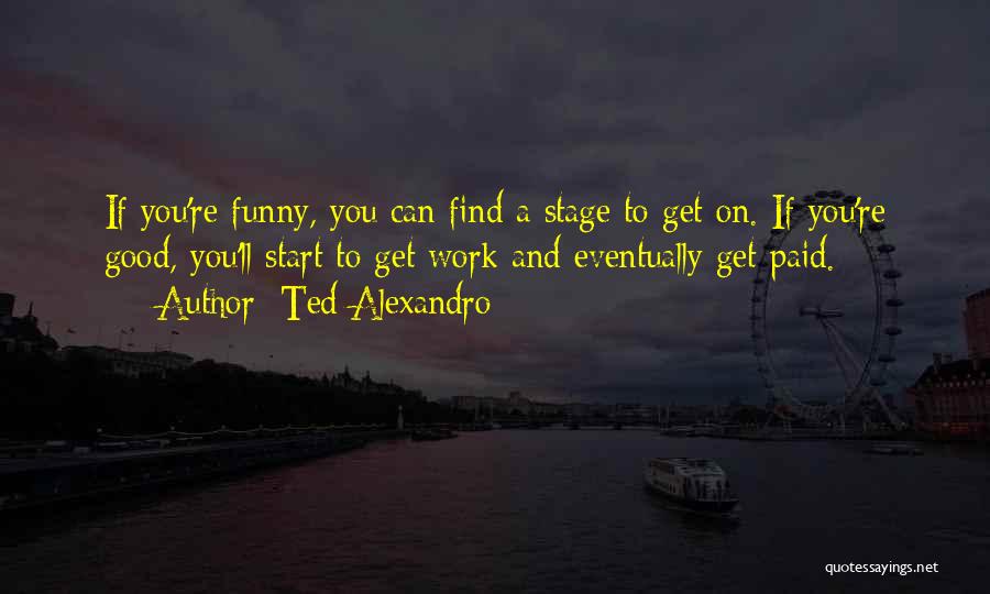 And Funny Quotes By Ted Alexandro