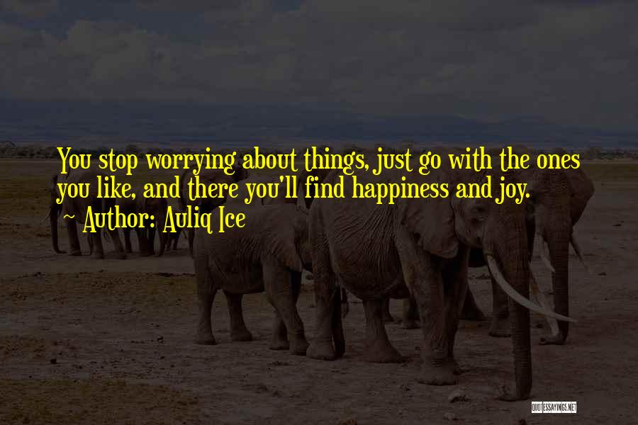 And Happiness Quotes By Auliq Ice