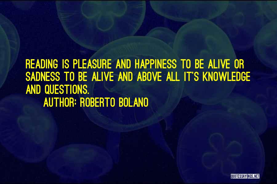 And Happiness Quotes By Roberto Bolano