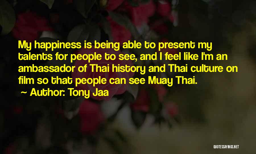 And Happiness Quotes By Tony Jaa