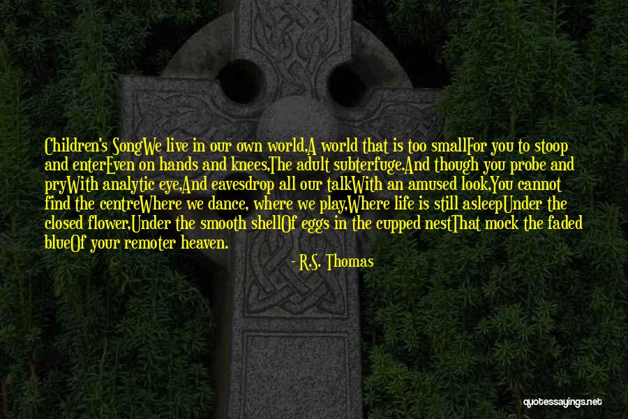 And Heaven Too Quotes By R.S. Thomas And Heaven Too Quotes By R.S. Thomas