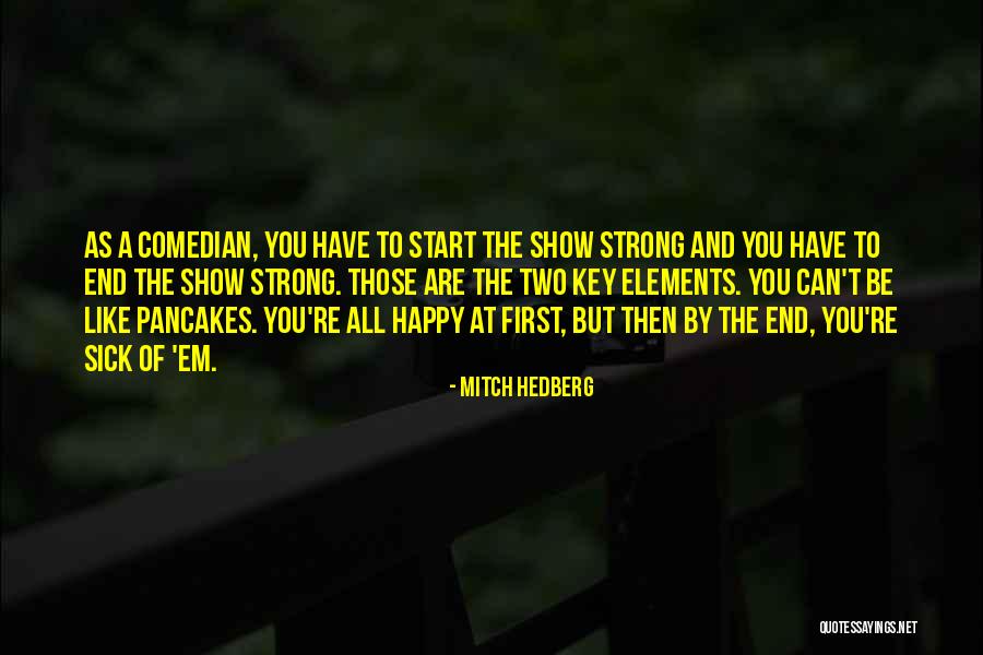 And Humor At The End Quotes By Mitch Hedberg And Humor At The End Quotes By Mitch Hedberg