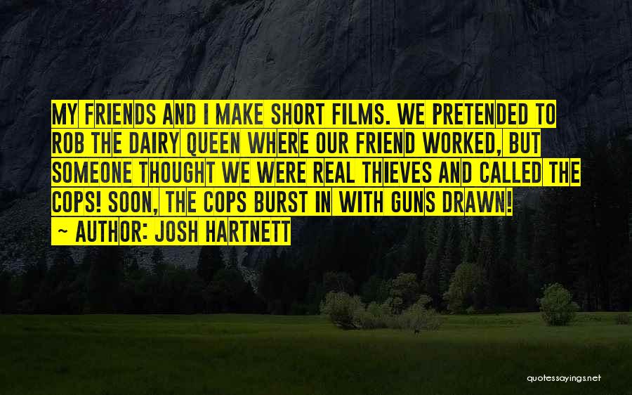 And I Thought We Were Friends Quotes By Josh Hartnett