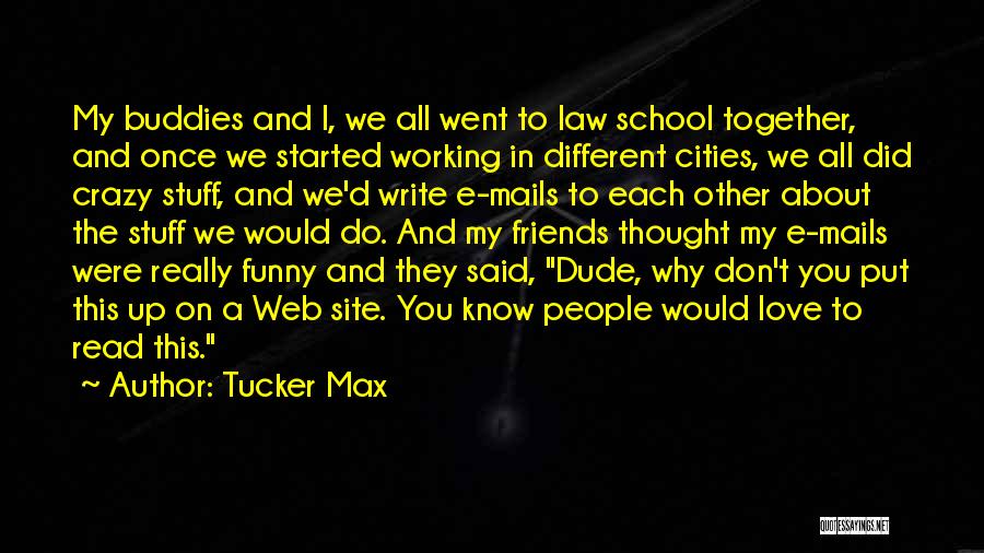 And I Thought We Were Friends Quotes By Tucker Max