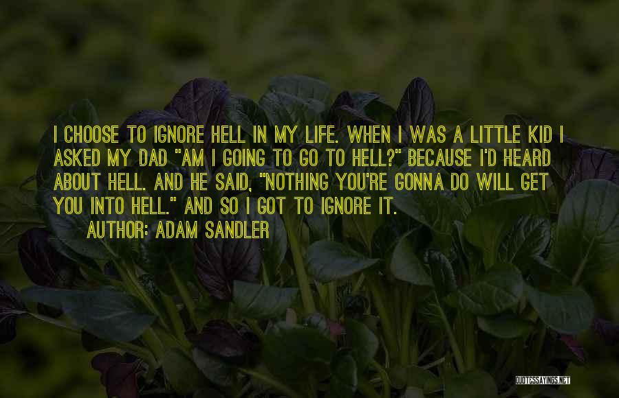 And I'd Choose You Quotes By Adam Sandler