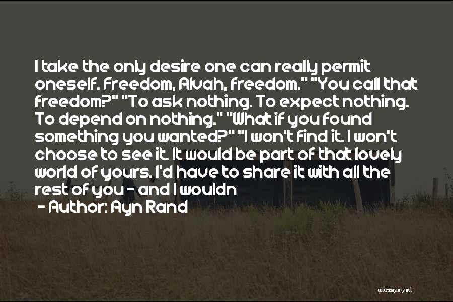 And I'd Choose You Quotes By Ayn Rand