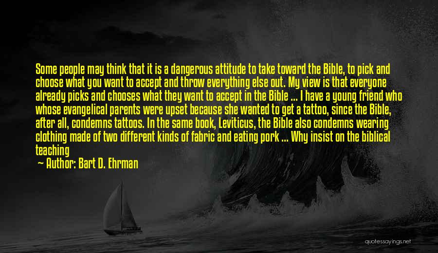 And I'd Choose You Quotes By Bart D. Ehrman