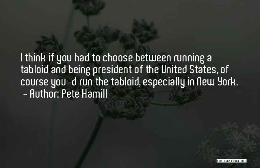 And I'd Choose You Quotes By Pete Hamill