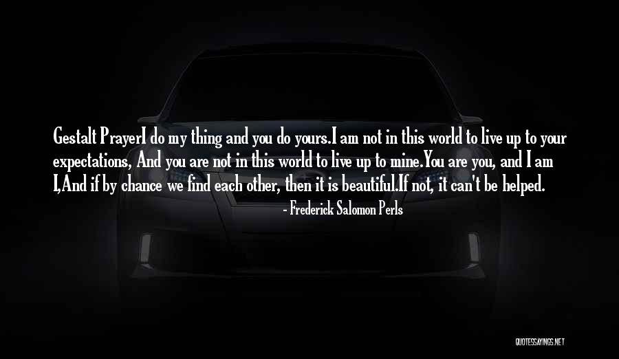And Individuality Quotes By Frederick Salomon Perls And Individuality Quotes By Frederick Salomon Perls