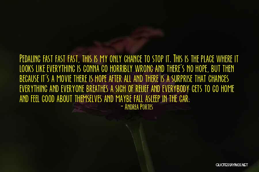 And Just Like That Everything Changes Quotes By Andrea Portes And Just Like That Everything Changes Quotes By Andrea Portes