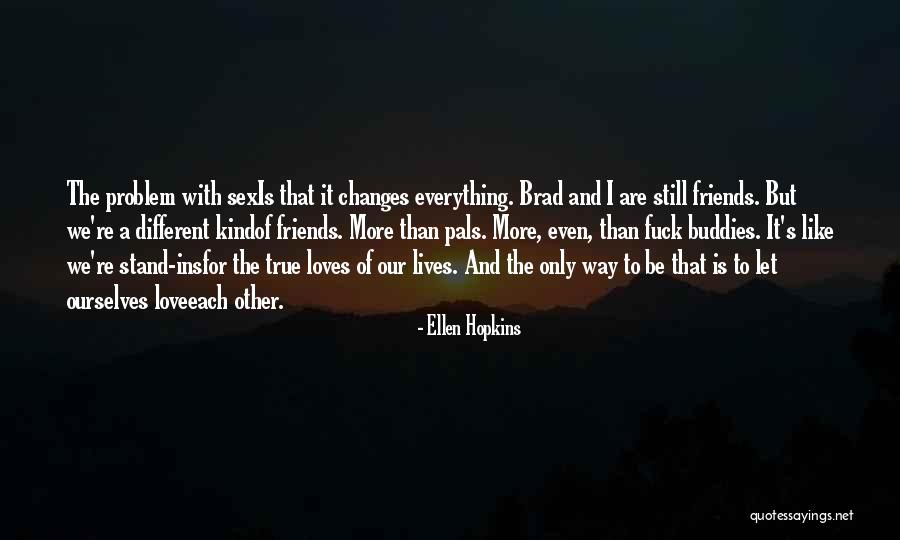 And Just Like That Everything Changes Quotes By Ellen Hopkins