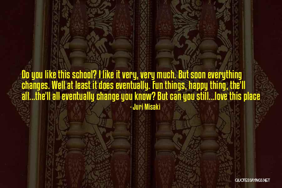 And Just Like That Everything Changes Quotes By Juri Misaki And Just Like That Everything Changes Quotes By Juri Misaki