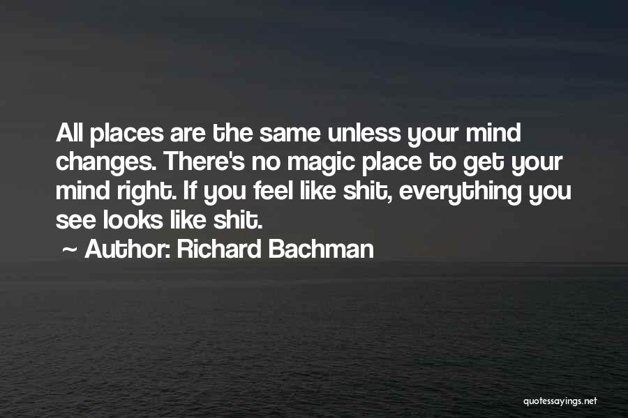 And Just Like That Everything Changes Quotes By Richard Bachman