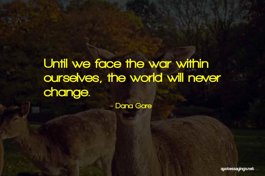And Off She Went To Change The World Quote Quotes By Dana Gore And Off She Went To Change The World Quote Quotes By Dana Gore
