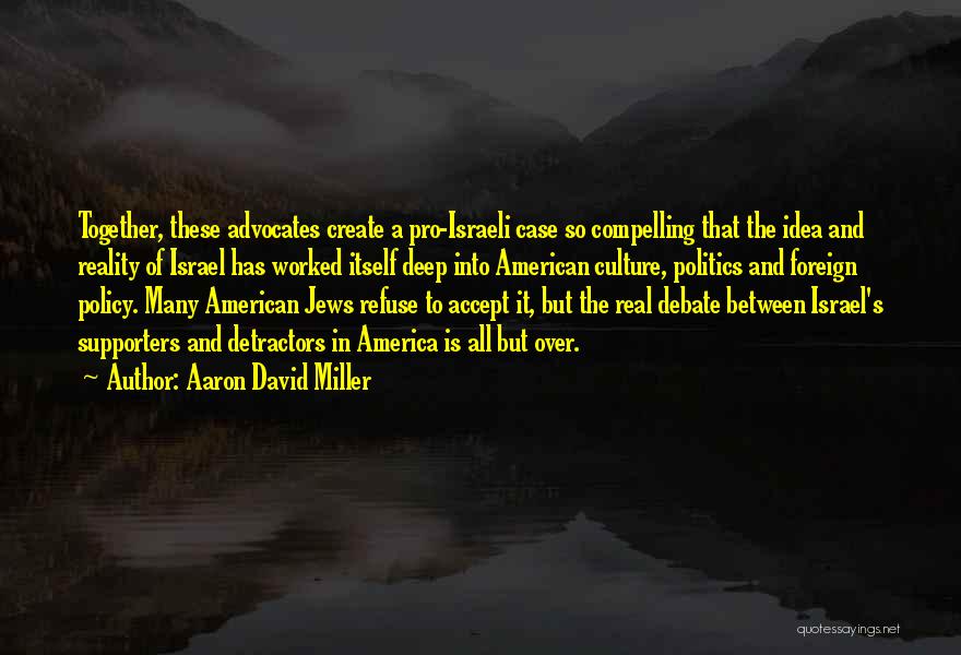 And Politics Quotes By Aaron David Miller