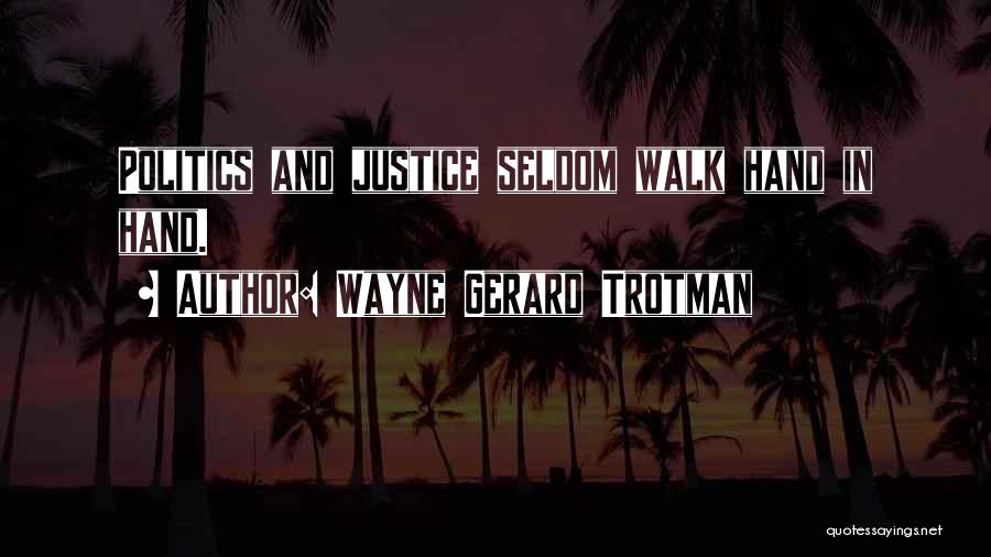 And Politics Quotes By Wayne Gerard Trotman