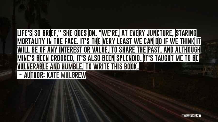 And So Life Goes On Quotes By Kate Mulgrew