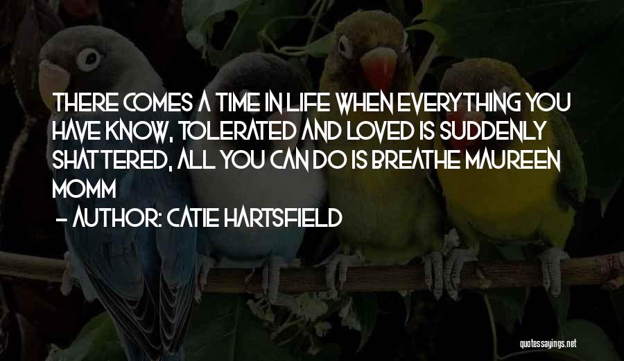 And Suddenly You Know Quotes By Catie Hartsfield