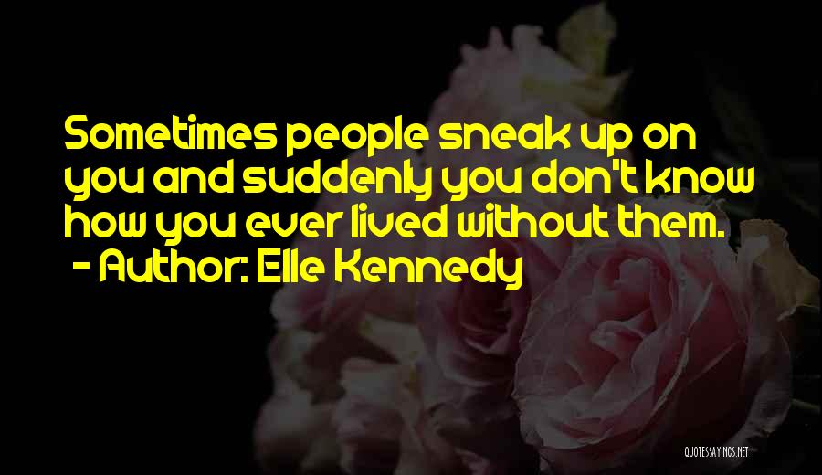 And Suddenly You Know Quotes By Elle Kennedy