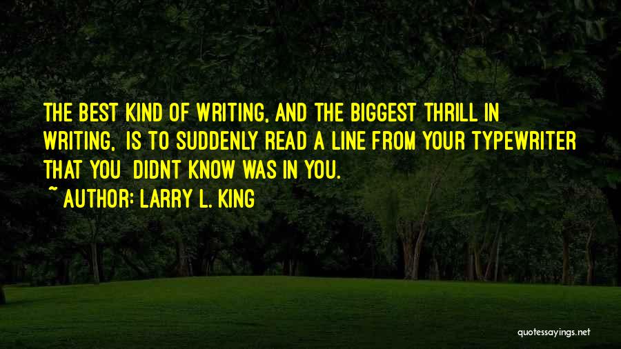 And Suddenly You Know Quotes By Larry L. King